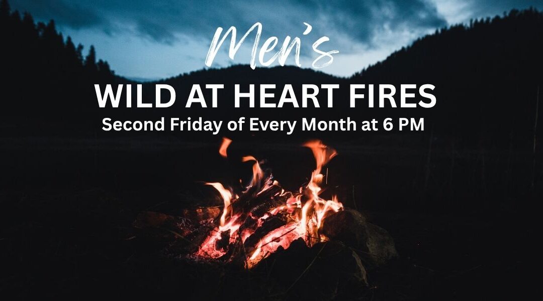 Men’s Wild at Heart Fires